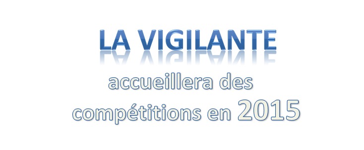 La Vigilante accueillera des compétitions en 2015 !