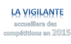 La Vigilante accueillera des compétitions en 2015 !